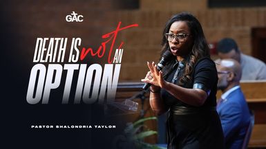 Death is Not an Option ⁄⁄ Pastor Shalondria Taylor