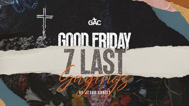 Good Friday 7 Last Sayings of Jesus Christ