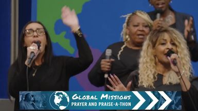 Global Missions, Prayer and Praise a Thon - Night 3