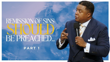 Remission of Sins SHOULD Be Preached...