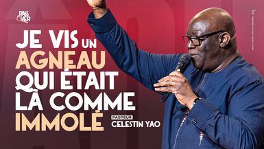 CULTE SPÉCIAL PÂQUE - JE VIS UN AGNEAU QUI ÉTAIT LÀ COMME IMMOLÉ - Ps Célestin YAO