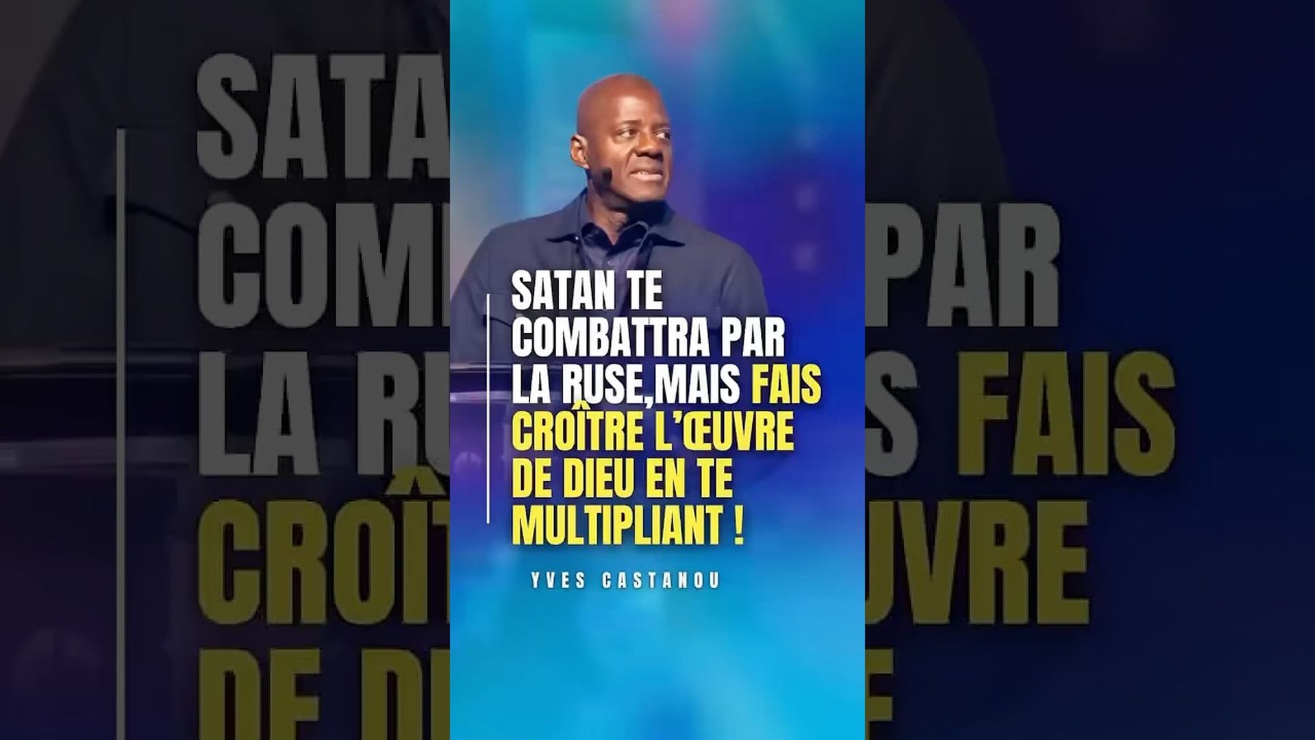 Satan te combattra par la ruse, mais fais croître l’œuvre de Dieu en te multipliant ! 