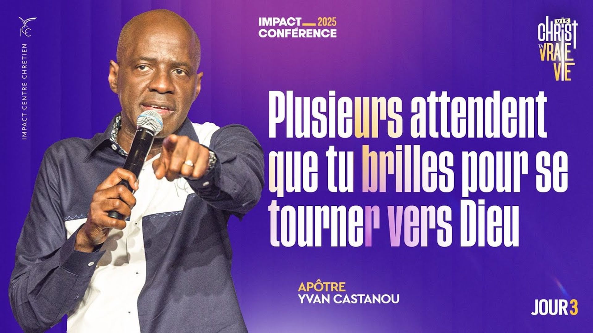 J3 - Plusieurs attendent que tu brilles pour se tourner vers Dieu - IC2025 - Apôtre Yvan CASTANOU
