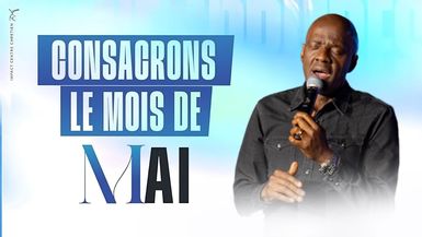 Consacrons le mois de Mai 2025 - Apôtre Yvan CASTANOU