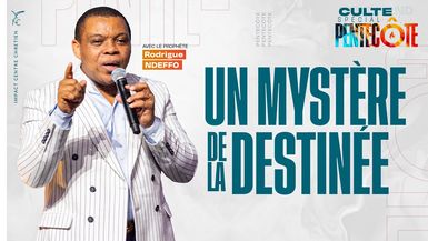 UN MYSTÈRE DE LA DESTINÉE - Culte Spécial PENTECÔTE - Prophète Rodrigue NDEFFO