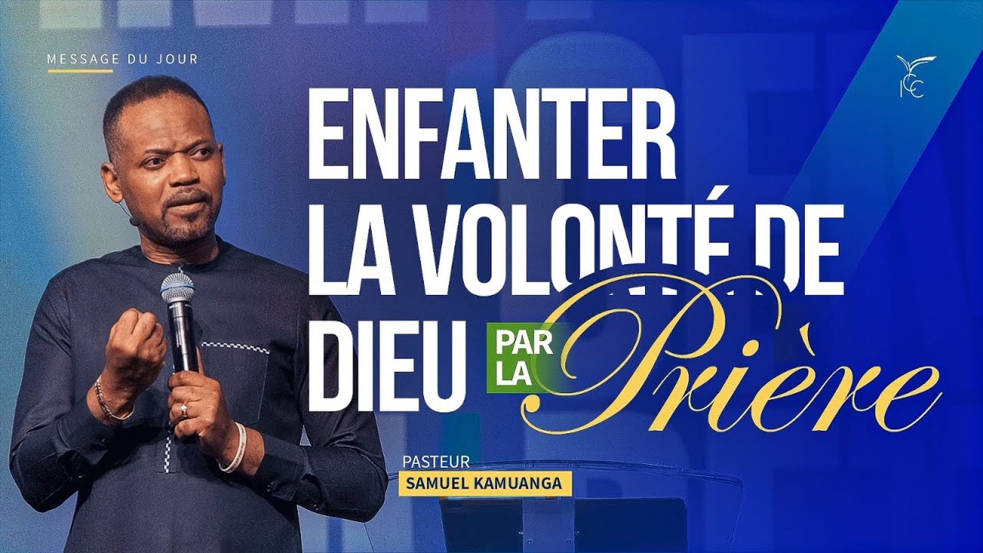 Enfanter la volonté de Dieu par la prière - Pasteur Samuel KAMUANGA