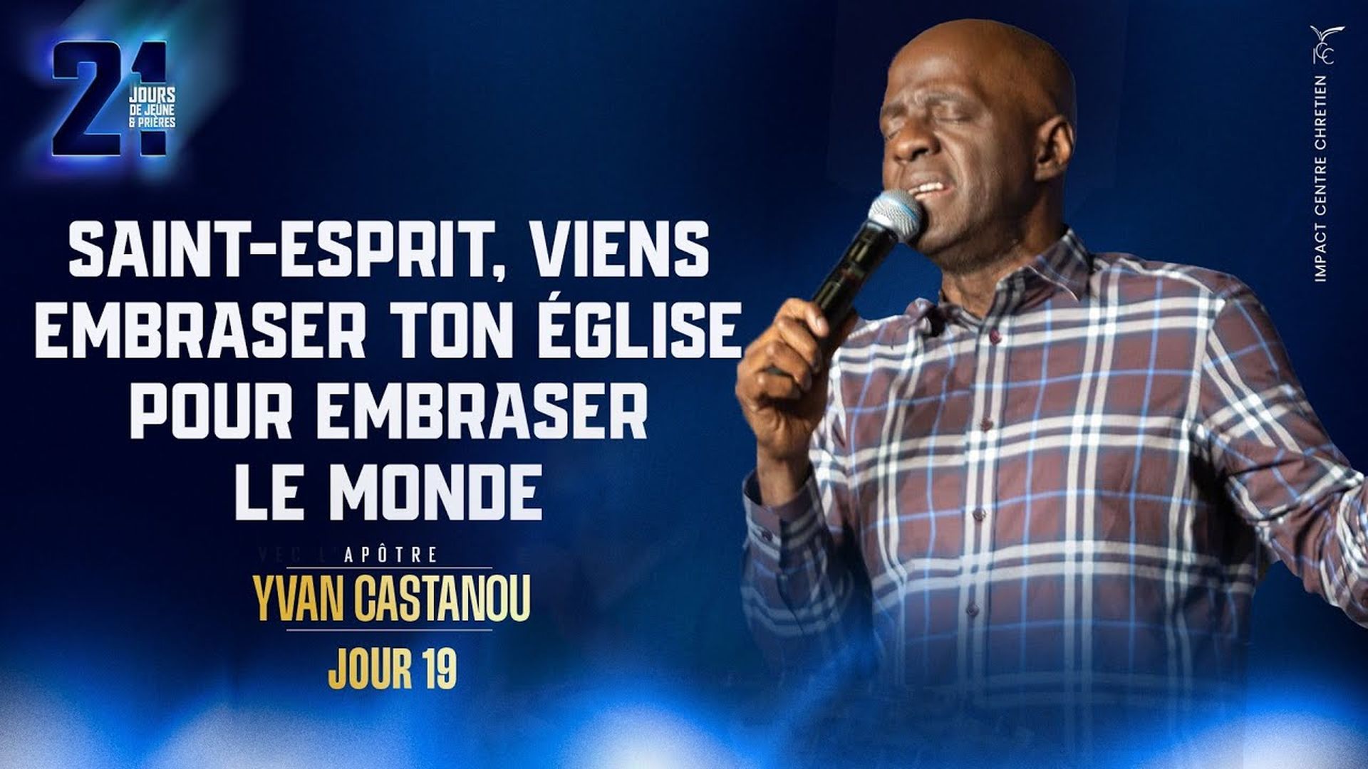 J19 - SAINT-ESPRIT, VIENS EMBRASER TON ÉGLISE POUR EMBRASER LE MONDE - 21 Jours - Apôtre Yvan