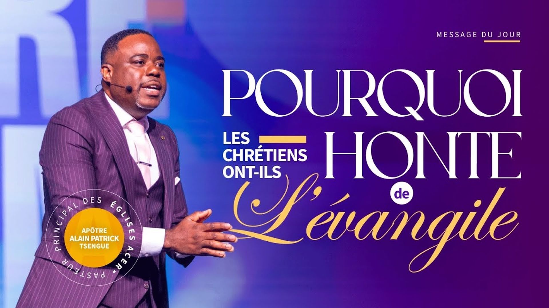 Pourquoi les chrétiens ont-ils honte de l’Évangile ¿ - Apôtre Alain Patrick TSENGUE