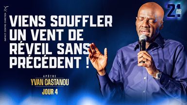 J4 - VIENS SOUFFLER UN VENT DE RÉVEIL SANS PRÉCÉDENT ! - Apôtre Yvan CASTANOU