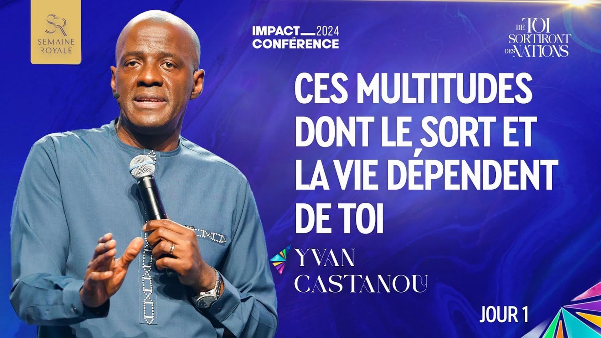 J1 - CES MULTITUDES DONT LE SORT ET LA VIE DÉPENDENT DE TOI - SEMAINE ROYALE - Apôtre Yvan CASTANOU