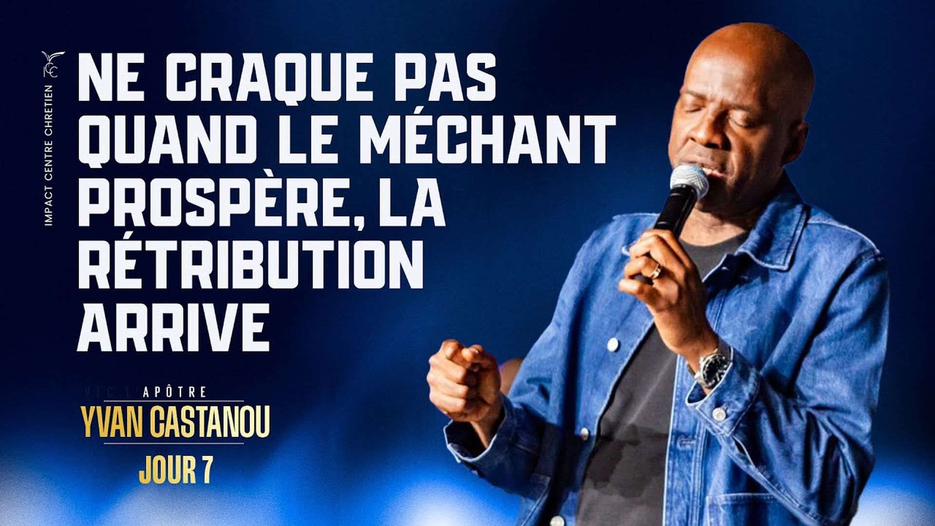 J7 - NE CRAQUE PAS QUAND LE MÉCHANT PROSPÈRE, LA RÉTRIBUTION ARRIVE -21 Jours- Apôtre Yvan CASTANOU