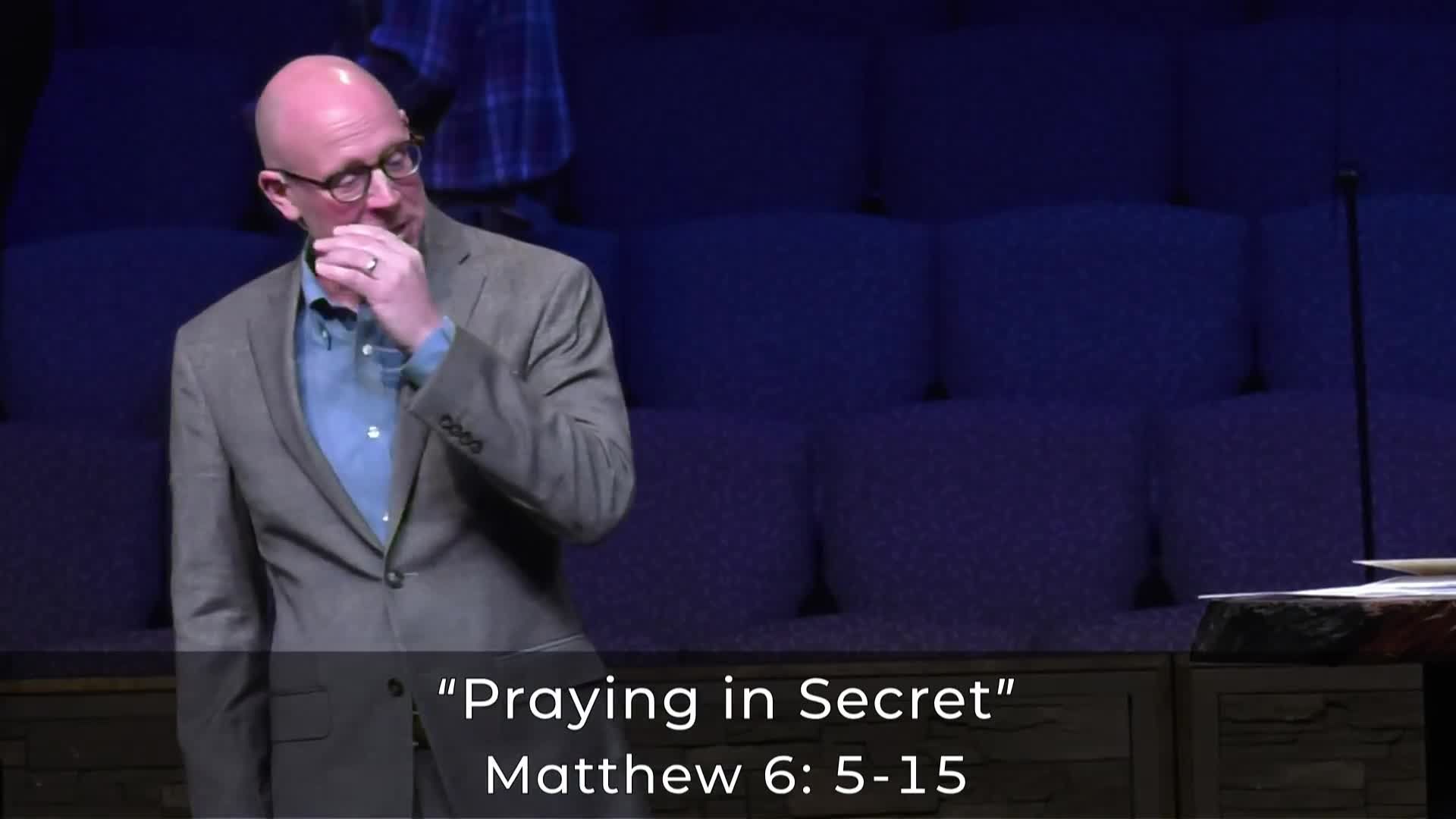 "Praying In Secret" Matthew 6: 5-15