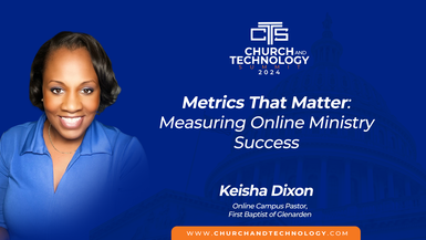 10/08 Keshia Dixon - Metrics That Matter Measuring Online Ministry Success