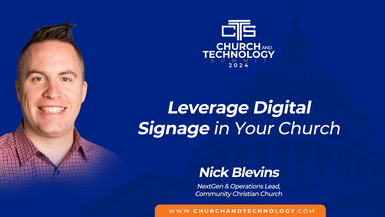 10/09 - Nick Blevins - Leverage Digital Signage in Your Church 2:00pm