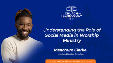 10/09 - Meachum Clarke - Understanding The Role of Social Media in Worship Ministry 12:45pm