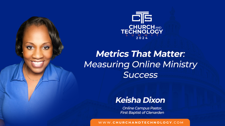 10/08 Keshia Dixon - Metrics That Matter Measuring Online Ministry Success