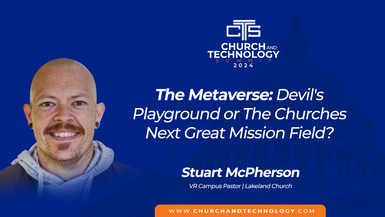 10/08 Stuart McPherson - The Metaverse: Devil's Playground or The Churches Next Great Mission Field