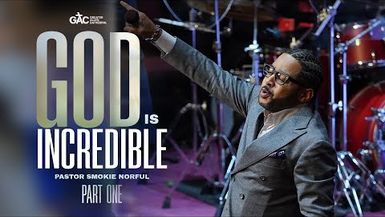 God is Incredible ⁄⁄ Pastor Smokie Norful
