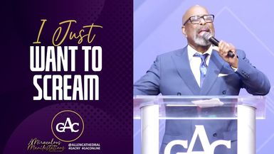 I JUST WANT TO SCREAM - Bishop Walter Scott Thomas, Sr. - Allen Worship Experience