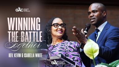 Winning The Battle Together ⁄⁄ Rev. Kevin & Isabella White