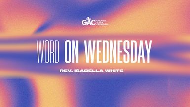 Word on Wednesday ⁄⁄ Rev. Isabella White