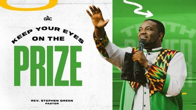 Keep Your Eyes On The Prize ⁄⁄ Pastor Stephen Green