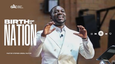 Birth of A Nation ⁄⁄ Pastor Stephen Green