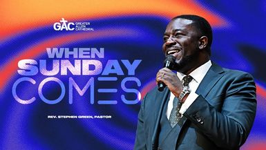 When Sunday Comes ⁄⁄ Pastor Stephen Green