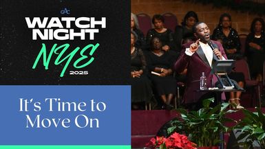 NYE at GAC! ¦ It's Time to Move On ¦ Pastor Stephen A. Green