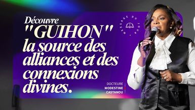 Découvre 'GUIHON', la source des alliances et des connexions divines - Dr Modestine CASTANOU