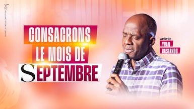 Consacrons le mois de Septembre - Apôtre Yvan CASTANOU