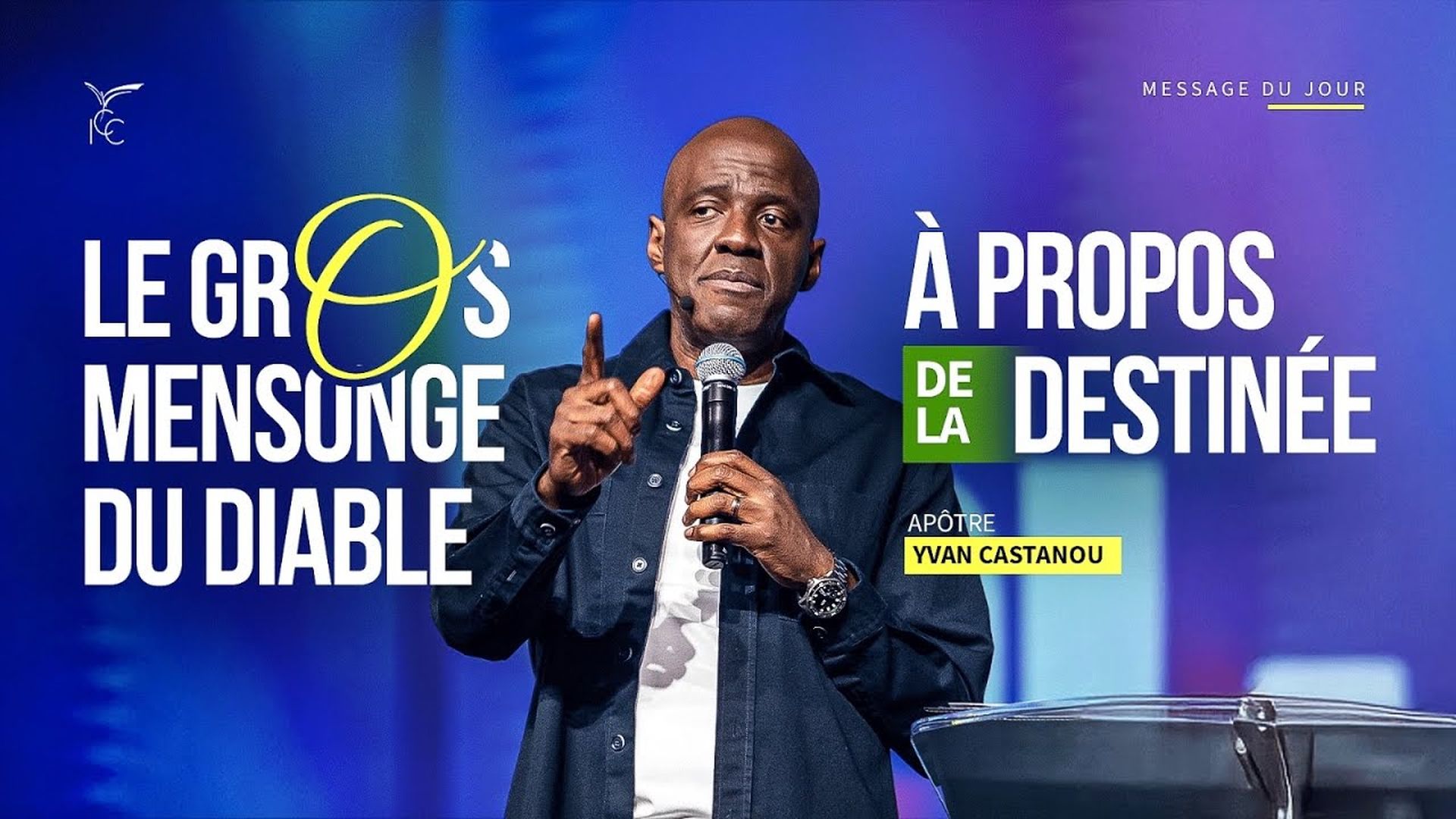 Le gros mensonge du diable à propos de la destinée - Apôtre Yvan CASTANOU