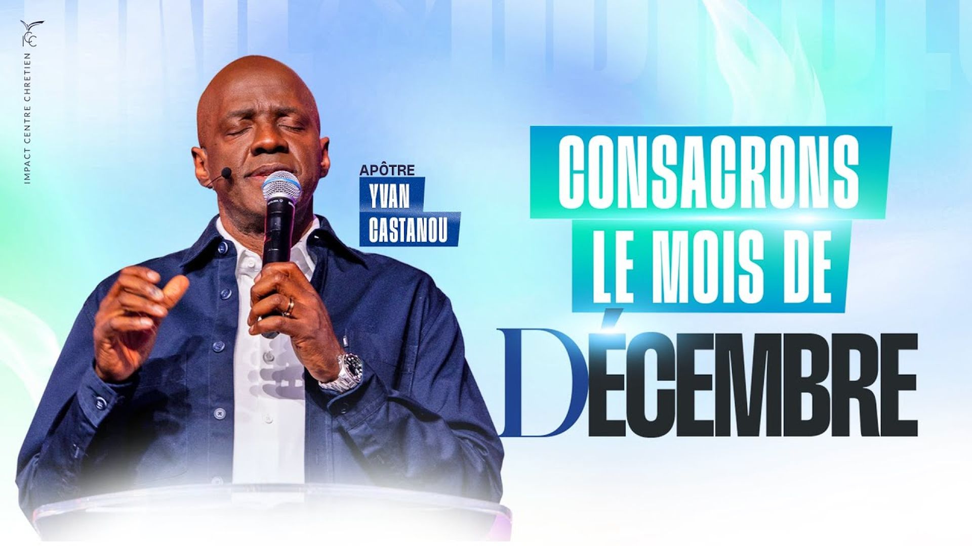Consacrons le mois de Décembre 2025 - Apôtre Yvan CASTANOU