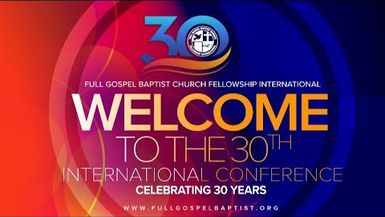 Full Gospel Baptist Church International 30th Annual Conference Bishop Simon Gordon