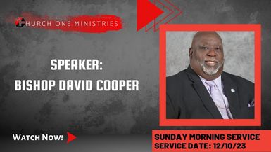 Sunday Morning Worship- Speaker Bishop David Cooper