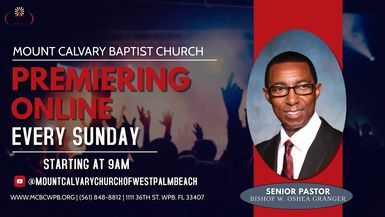 Mount Calvary Baptist Church (WPB, FL) - Sunday Morning Worship Service