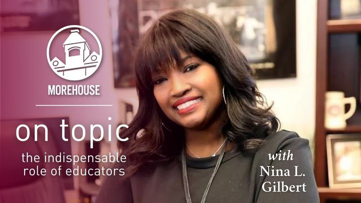 Dr. Nina L. Gilbert - On Topic; The Indispensable Role of Educators