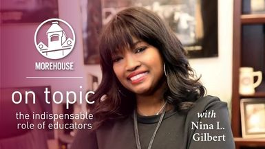 Dr. Nina L. Gilbert - On Topic; The Indispensable Role of Educators
