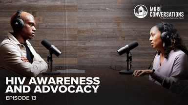 HIV Awareness and Advocacy ¦ More Conversations Ep. 13