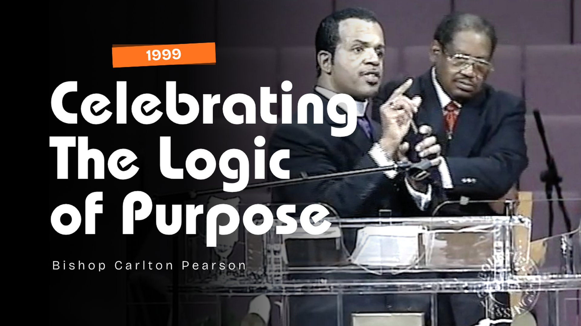 Bishop Carlton D. Pearson - Celebrating The Logic of Purpose