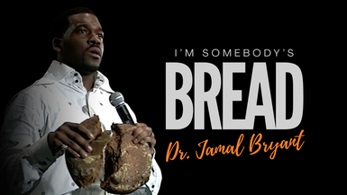Dr. Jamal Bryant - I'm Somebody's Bread