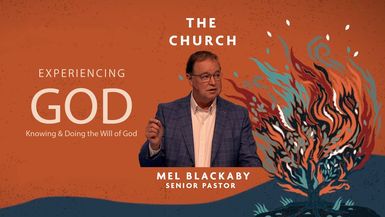 The Church ⁄⁄ Experiencing God ⁄⁄ Dr. Mel Blackaby
