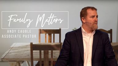 When Conflict Arises ⁄⁄ Family Matters ⁄⁄ Pastor Andy Cauble