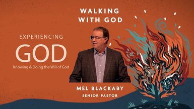 Walking with God ⁄⁄ Experiencing God ⁄⁄ Dr. Mel Blackaby