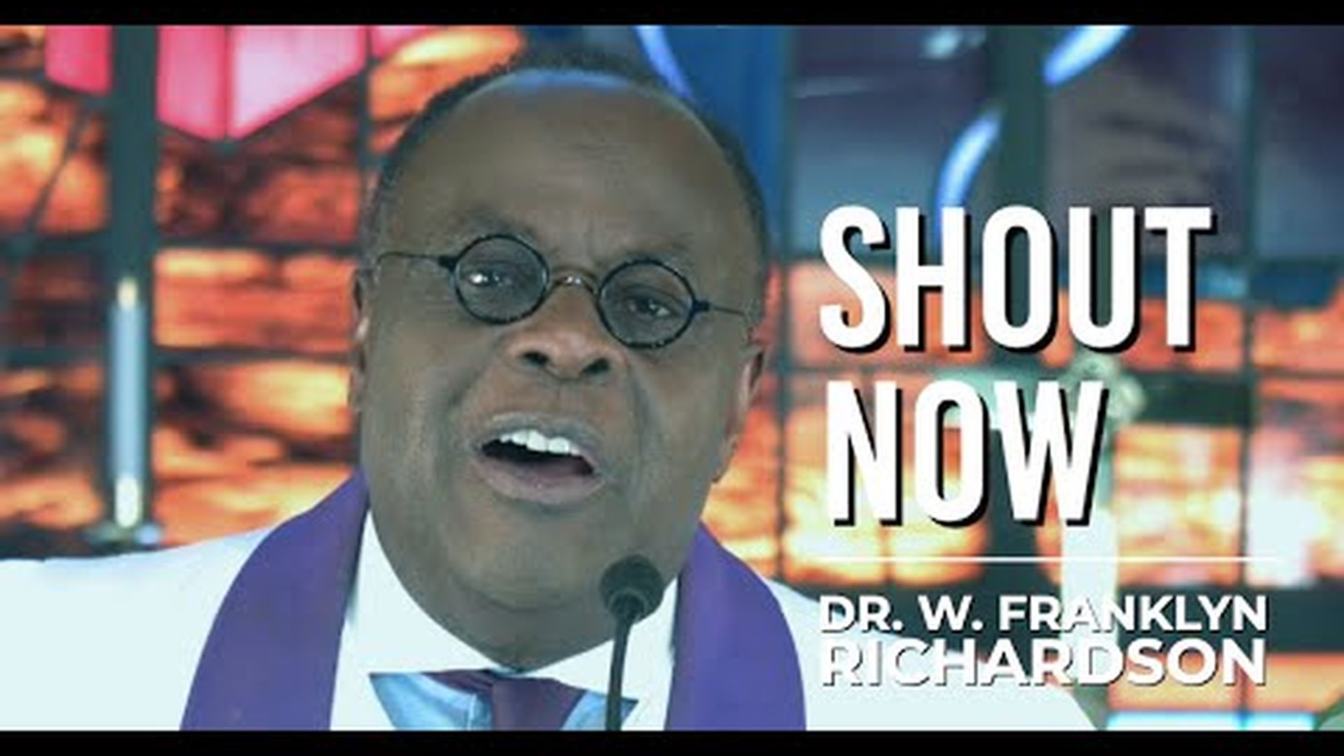Dr. W. Franklyn Richardson I Shout Now