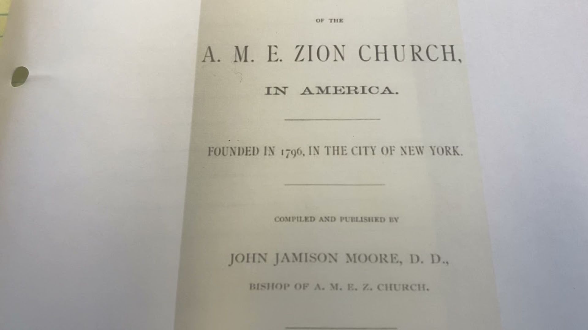 History of the A.M.E. Zion Church Founded in 1796 In the City of New York, John Jamison Moore, D.D.